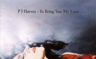 [서덕의 디스코피아 28] P. J. Harvey - To Bring You My Love(1995)